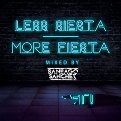 LESS SIESTA, MORE FIESTA | BY SANTIAGO SANCHEZ
