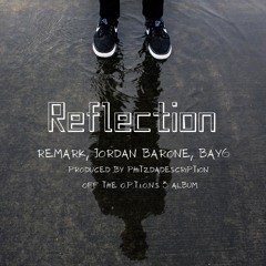 Reflection (Remark, Bay6, & Jordan Barone)