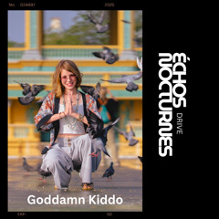 ÉCHOS NOCTURNES DRIVE PRÉSENTÉ Goddamn Kiddo