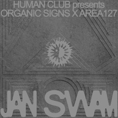 Jan Swam @ Organic Signs x area127 ::: Human Razzmatazz