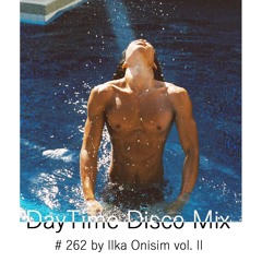 DayTime Disco Mix # 262 by Ilka Onisim vol. IІ