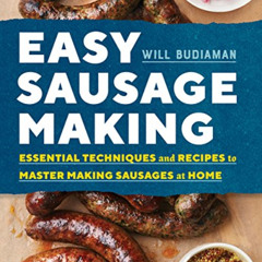 [Download] EBOOK 🗂️ Easy Sausage Making: Essential Techniques and Recipes to Master