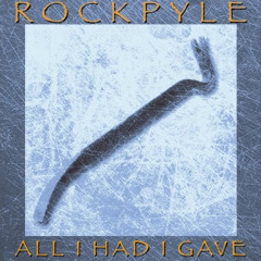 ROCKPYLE - All I Had I Gave
