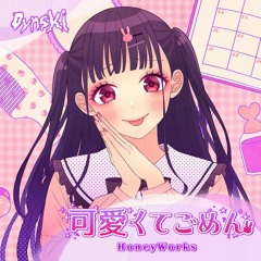 Honeyworks - 可愛くてごめん feat. ちゅーたん(DYNSKI Remix) [Free DL]