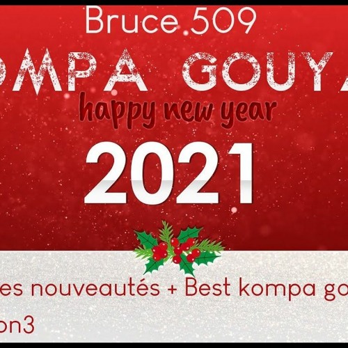 Bruce 509 - Kompa Gouyad 2021 - HAPPY NEW YEAR 2021