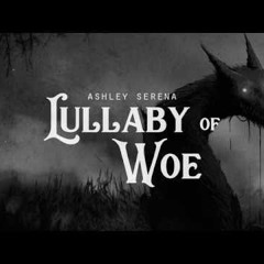 Lullaby of Woe - Ashley Serena
