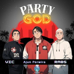PARTY GOD - AJUN PERWIRA X VIC X RABS