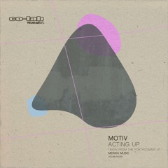 MOTIV - ACTING UP - MERAKI MUSIC LP - CO - LAB FORTHCOMING