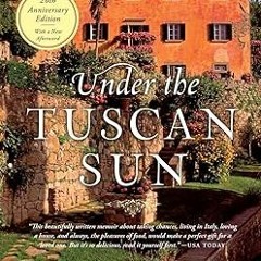 ^#DOWNLOAD@PDF^# Under the Tuscan Sun: At Home in Italy PDF By  Frances Mayes (Author)