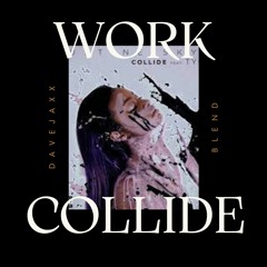 Justine Skye - Work X Collide (Davejaxx Blend)