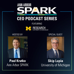 Ann Arbor SPARK CEO Podcast: Skip Lupia, Vice President for Research and Innovation, U-M