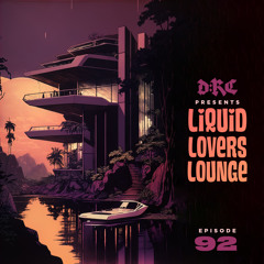 Liquid Lovers Lounge (EP92|FEB25|2023)