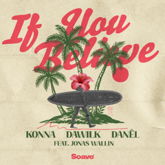 KONNA, Dawilk & DANÊL - If You Believe (feat. Jonas Wallin)