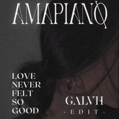 Love Never Felt So Good (GALVH Amapiano Edit)BUY=FREE DL