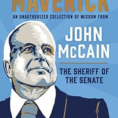 Get EBOOK 📂 Maverick: An Unauthorized Collection of Wisdom from John McCain, the She