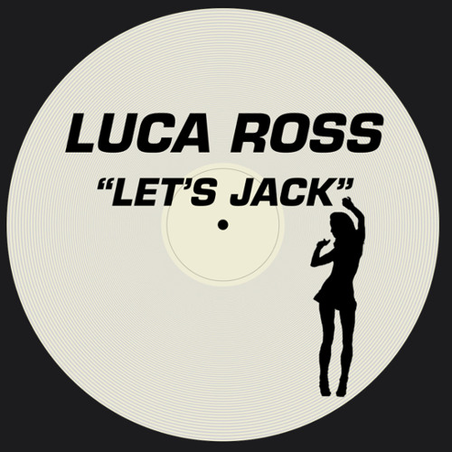 Let's Jack - Luca Ross (FREE DL)