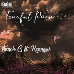 Tearful Pain- Trench G ft Kenngai