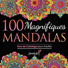 TÉLÉCHARGER 100 Magnifiques Mandalas: Livre de Coloriage pour Adultes, Super Loisir Antistress pou