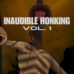 INAUDIBLE HONKING VOL.1