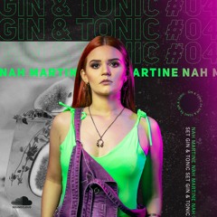 [SET] Gin & Tonic Sessions #04 @Nah_Martine