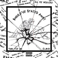 Should've Stayed Away (feat. Tonii the Oni)