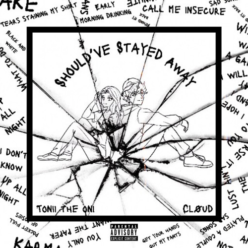 Should've Stayed Away (feat. Tonii the Oni)