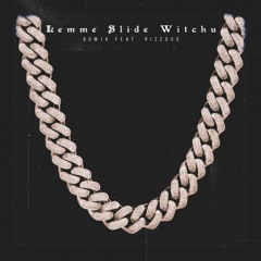 Aum1k - Lemme Slide Witchu Feat. Rizzovg