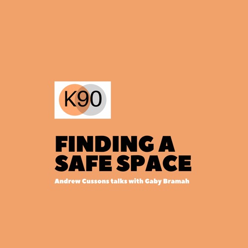 K90 Podcast with Andrew Cussons - Finding A Safe Space