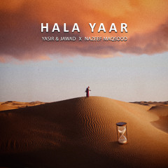 HALA YAAR - Yasir & Jawad X Nazeef Maqsood