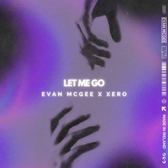 Evan McGee X Xero - Let Me Go