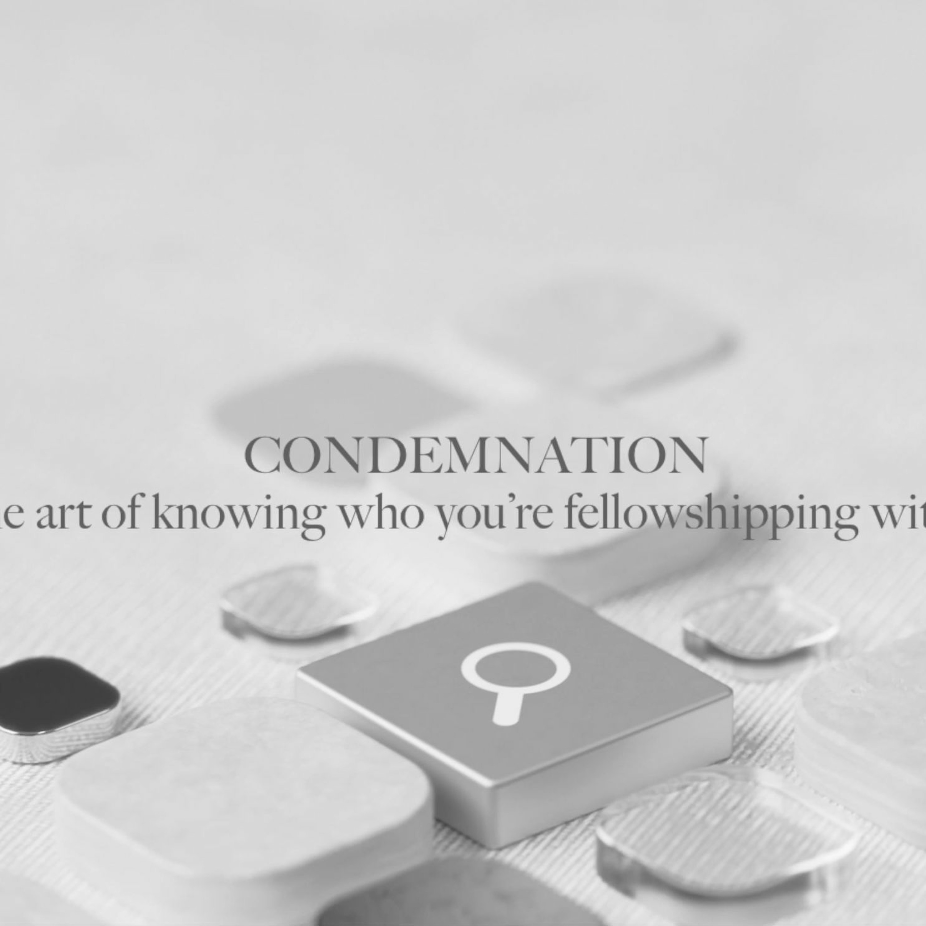 CONDEMNATION The Art Of Knowing Who You're Fellowshipping With episode artwork
