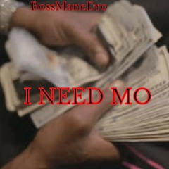 I Need Mo (feat. 4 Money)