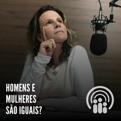 Andressa Oliveira - Ep.33 - Homens e mulheres são iguais?