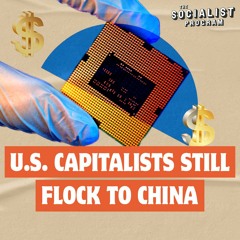 US Capitalists Flock to China as US Gov’t Says STOP China