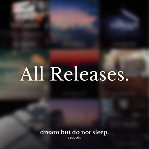 dream but do not sleep  releases