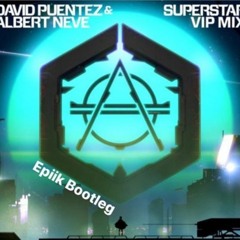 David Puentez & Albert Neve - Superstar (Epiik Bootleg)