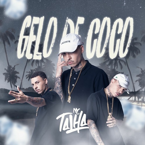 Stream MC Talha - Gelo De Coco Prod. MC Talha by MC Talha Oficial ...