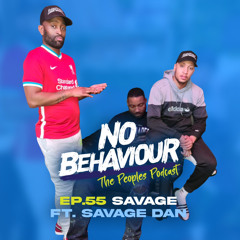 “Savage” | No Behaviour Episode 055