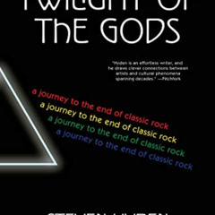 download EPUB 📖 Twilight of the Gods: A Journey to the End of Classic Rock by  Steve