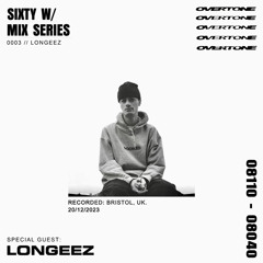 OVERTONE MIX SERIES 003 W/ LONGEEZ