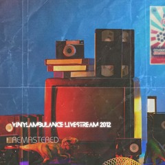 @Vinylambulance Livestream 2012(remastered)