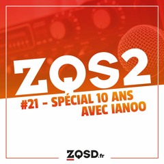 ZQSDeux #21 - 2023 avec Ianoo - Spécial 10 ans