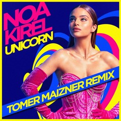 Noa Kirel - Unicorn (Tomer Maizner Remix)