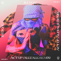 BIJOU - Act Up (alltalk Remix)