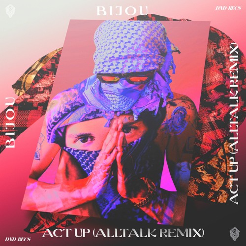 BIJOU - Act Up (alltalk Remix)
