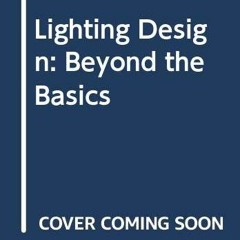 [VIEW] [PDF EBOOK EPUB KINDLE] Lighting Design: Beyond the Basics by  Mark Karlen &