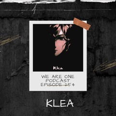We Are One Podcast Episode 254 - Klea
