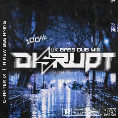 Stream 100 UK BASS DUB MIX CHAPTER IX A New Beginning (DISRUPT UK