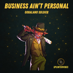 Gobalano Soldier - Business Ain't Personal