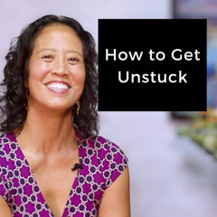 Episode 246 - How to Get Unstuck